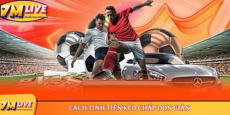 Cách tính tiền kèo chấp đơn giản